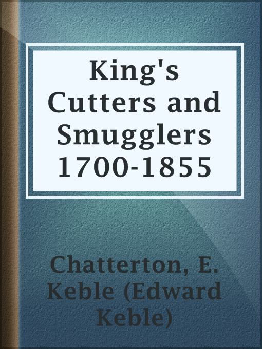 Title details for King's Cutters and Smugglers 1700-1855 by E. Keble (Edward Keble) Chatterton - Available